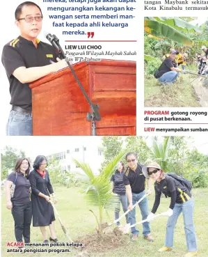  ??  ?? ACARA menanam pokok kelapa antara pengisian program. PROGRAM gotong royong disertai kakitangan Maybank di pusat berkenaan.