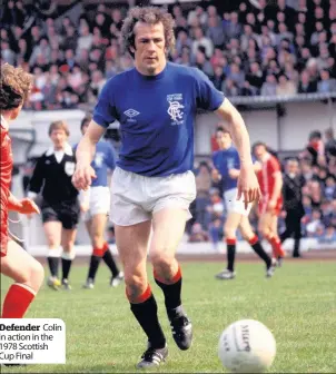  ??  ?? Defender Colin in action in the 1978 Scottish Cup Final