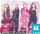  ??  ?? MIXING IT UP Little Mix