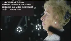  ?? (Birdling Films) ?? ‘116 CAMERAS’ follows Auschwitz survivor Eva Schloss partaking in a video testimonia­l project.