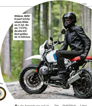  ??  ?? Wilderer. BMW R nineT G/S für urbane Wilderer (2-Zyl.-Boxer, 110 PS), die alte G/S lässt grüßen. Ab 15.550 Euro