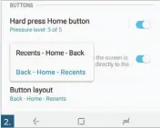  ??  ?? 2.
If you’re frustrated by the navigation button layout, you can seek relief in this settings menu.
