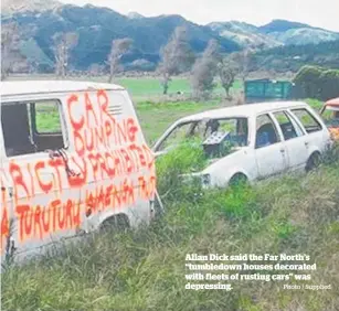  ?? Photo / Supplied ?? Allan Dick said the Far North’s “tumbledown houses decorated with fleets of rusting cars” was depressing.