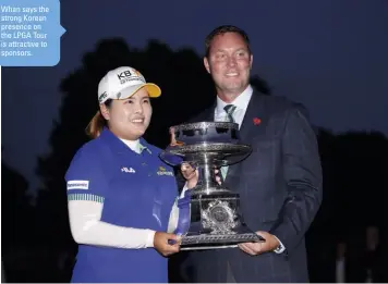  ??  ?? Whan says the strong Korean presence on the LPGA Tour is attractive to sponsors.