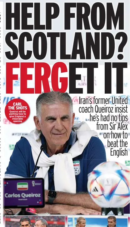  ?? ?? CARL THE SHOTS
Queiroz will be plotting how to give England a miserable opening