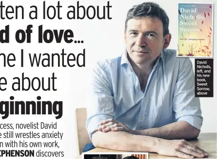  ??  ?? David Nicholls, left, and his new book, Sweet Sorrow, above