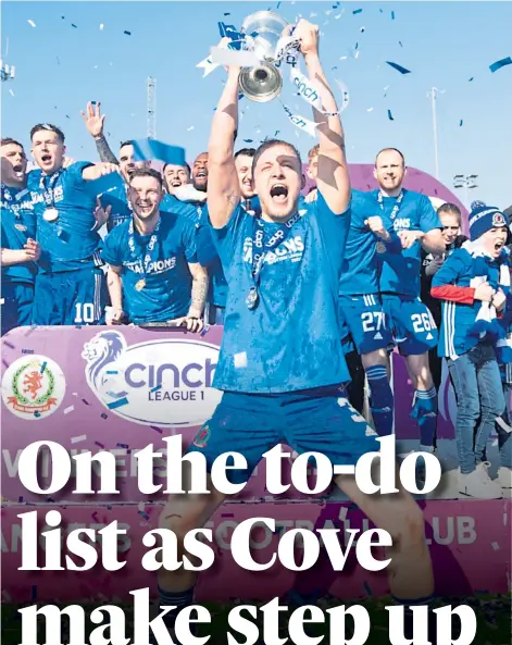  ?? ?? NEW LEVEL: Cove Rangers will take on the challenge of the Championsh­ip next season after winning League 1.