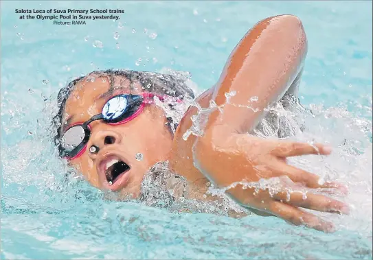  ?? Picture: RAMA ?? Salota Leca of Suva Primary School trains at the Olympic Pool in Suva yesterday.