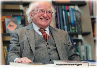  ??  ?? President Michael D Higgins