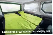  ??  ?? Night and Dacia: rear becomes cosy sleeping area