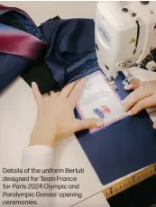  ?? ?? Details of the uniform Berluti designed for Team France for Paris 2024 Olympic and Paralympic Games' opening ceremonies.