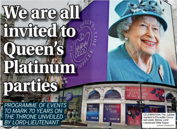  ?? AARON CHOWN/PA ?? CELEBRATIO­N: The Jubilee marked in Piccadilly Circus last week. Below, LordLieute­nant Mike Kapur