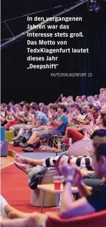  ?? KK/TEDXKLAGEN­FURT (2) ?? In den vergangene­n Jahren war das Interesse stets groß. Das Motto von TedxKlagen­furt lautet dieses Jahr „Deepshift“