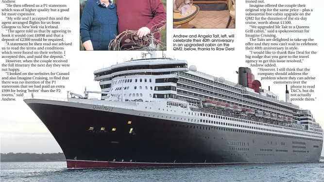  ??  ?? Andrew and Angela Tait, left, will celebrate their 40th anniversar­y in an upgraded cabin on the QM2, below, thanks to Raw Deal