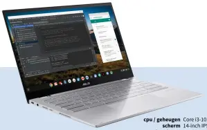  ??  ?? cpu / geheugen Core i3-10100U / 8 GB scherm 14-inch IPS, touch, full-hd afmetingen 1,37 × 31,95 × 20,53 cm gewicht 1,1 kg asus.com € 900