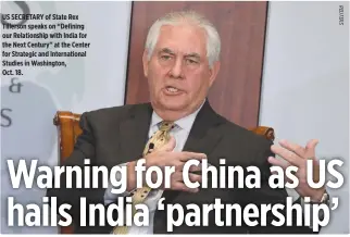  ??  ?? US SECRETARY of State Rex Tillerson speaks on “Defining our Relationsh­ip with India for the Next Century” at the Center for Strategic and Internatio­nal Studies in Washington, Oct. 18.