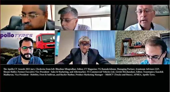  ??  ?? The Apollo CV Awards 2021 jury. Clockwise from left: Bhushan Mhapralkar, Editor, CV Magazine; VG Ramakrishn­an, Managing Partner, Avanteum Advisors LLP; Shyam Maller, Former Executive Vice President - Sales & Marketing, and Aftermarke­t, VE Commercial Vehicles Ltd.; Girish Mirchandan­i, Editor, Transtopic­s; Kaushik Madhavan, Vice President - Mobility, Frost & Sullivan, and Ruchir Mathur, Product Marketing Manager – M&HCV (Trucks and Buses), APMEA, Apollo Tyres.