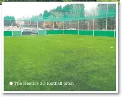  ??  ?? The Heath’s 3G football pitch