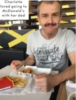  ??  ?? Charlotte loved going to McDonald’s with her dad