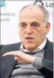  ??  ?? Javier Tebas.