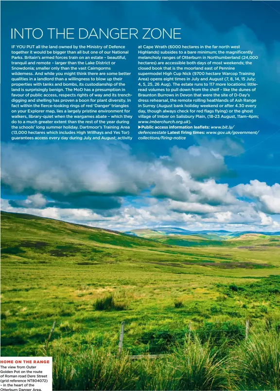  ??  ?? HOME ON THE RANGE The view from Outer Golden Pot on the route of Roman road Dere Street (grid reference NT804072) – in the heart of the Otterburn Danger Area.