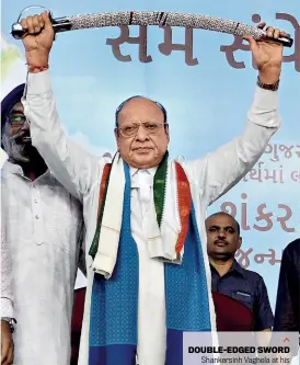  ??  ?? DOUBLE-EDGED SWORD Shankersin­h Vaghela at his July 21 rally in Gandhinaga­r