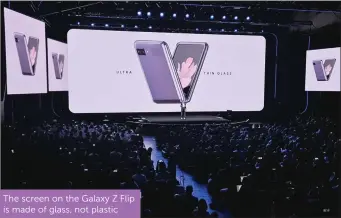  ??  ?? The screen on the Galaxy Z Flip is made of glass, not plastic