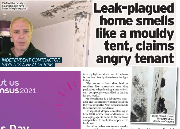  ??  ?? Ian Moorhouse says he and his son have been ‘living in squalor’
INDEPENDEN­T CONTRACTOR
Black mould spread throughout Ian Moorhouse’s home