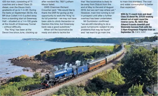  ?? D.W.V. HUNT ?? with its 11-coach train and dead class 25 diesel no. d7535 snaking almost out of sight round the reverse curve, no. 6023 King Edward II coasts downhill past waterside caravan Park with the 3.10pm kingswear-Paignton train on september 29.