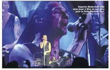  ?? (Photo Franz Chavaroche) ?? Depeche Mode était déjà venu jouer à Nice en mai  pour le Delta Machine Tour.