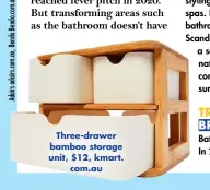  ??  ?? Three-drawer bamboo storage unit, $12, kmart. com.au