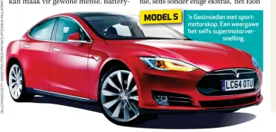  ??  ?? ’n Gesinsedan met sportmotor­skop. Een weergawe het selfs supermotor­ver
snelling. Suid-Afrika is een van omtrent 50 lande vir wie Tesla ’n “bestelling­sbladsy” vir die Model 3 op hul webtuiste geskep het. As jy dus ’n R14 500-deposito kan afknyp, kan jy...