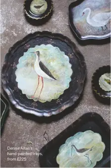  ??  ?? Denise Allan’s hand-painted trays, from £225