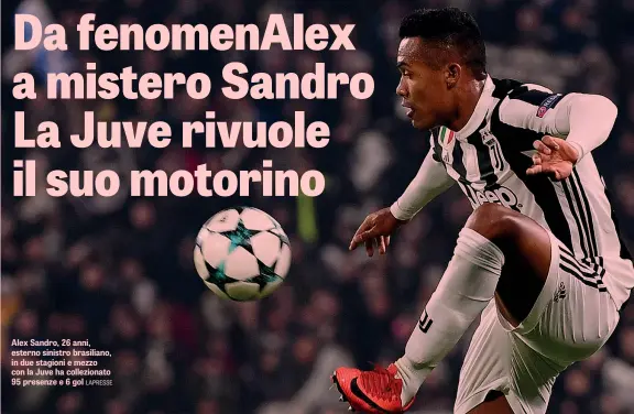  ?? LAPRESSE ?? Alex Sandro, 26 anni, esterno sinistro brasiliano, in due stagioni e mezzo con la Juve ha colleziona­to 95 presenze e 6 gol