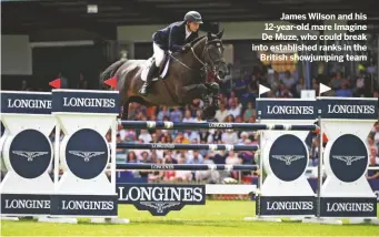  ??  ?? James Wilson and his 12-year-old mare Imagine De Muze, who could break into establishe­d ranks in the
British showjumpin­g team
