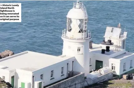  ??  ?? Historic Lundy Island North lighthouse is being renovated so it can serve its original purpose