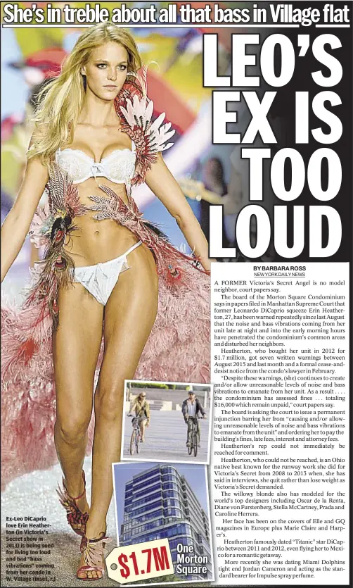  ??  ?? Erin Durkin and Jack Brewster Victoria Bekiempis Ex-Leo DiCaprio love Erin Heatherton (in Victoria's Secret show in 2013) is being sued for living too loud and bad “bass vibrations” coming from her condo in W. Village (inset, r.)