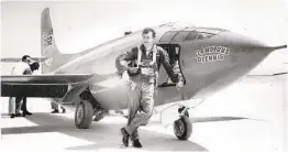  ?? CNG ?? Chuck Yeager broke the sound barrier while f lying a Bell X-1 experiment­al aircraft in 1947. Yeager named it “Glamorous Glennis” for his wife.