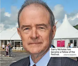  ?? ARWYN ROBERTS ?? Garry Nicholas has become a Fellow of the Festival.