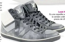  ??  ?? Louis Vuitton Es una zapatilla usada y la venden online a un precio de US$275.