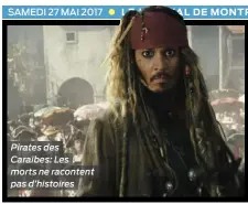  ??  ?? Pirates des Caraïbes: Les morts ne racontent pas d’histoires