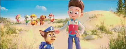  ?? Spin Master / Paramount Pictures ?? Chase (voice of Iain Armitage, left) and Ryder (Will Brisbin) in "Paw Patrol: The Movie." Background, from left: Skye (Lilly Bartlam), Rocky (Callum Shoniker), Rubble (Keegan Hedley), Zuma (Shayle Simons) and Marshall (Kingsley Marshall).