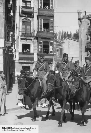  ??  ?? Caballería del bando nacional ante el palacio de Capitanía General de Burgos en 1936.