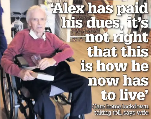  ??  ?? Alex Lindsay now feels ‘imprisoned’ in a care home in Burscough during Covid-19