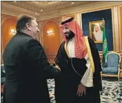  ?? Leah Millis Pool Photo ?? SAUDI CROWN Prince Mohammed bin Salman greets Michael R. Pompeo in Riyadh, where they spoke about dissident journalist Jamal Khashoggi.