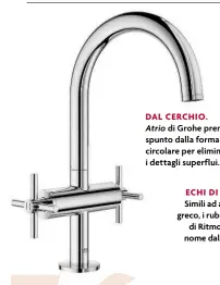  ??  ?? DAL CERCHIO.Atrio di Grohe prende spunto dalla forma circolare per eliminare i dettagli superflui.