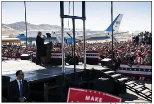  ?? The New York Times/DOUG MILLS ?? President Donald Trump addresses a campaign rally Saturday at Elko Regional Airport in Elko, Nev. Trump announced Saturday that he planned to terminate the 1987 Intermedia­te-Range Nuclear Forces Treaty with Russia, saying Russia has been violating it for years. “And we’re not going to let them violate a nuclear agreement and go out and do weapons, and we’re not allowed to,” he said.