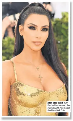  ??  ?? Met and wild Kim Kardashian wowed the crowds with her look at the New York Gala