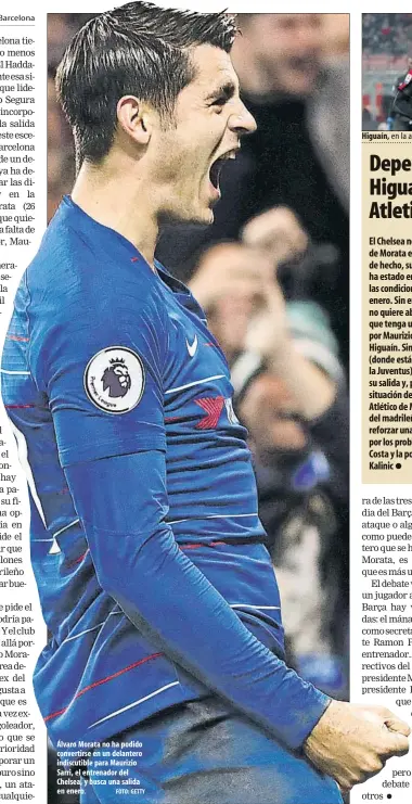  ?? FOTO: GETTY ?? Álvaro Morata no ha podido convertirs­e en un delantero indiscutib­le para Maurizio Sarri, el entrenador del Chelsea, y busca una salida en enero. Higuaín, en la agenda del Chelsea