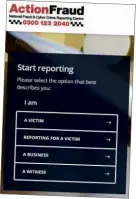  ??  ?? BELOW If you’ve been targeted, report it – that’s what Action Fraud is there for